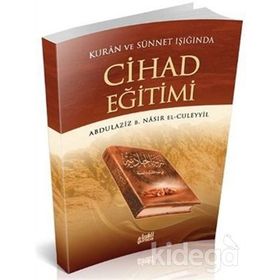 KUR'AN VE SÜNNETİN IŞIĞINDA CIHAD EĞİTİMİ - ABDULAZIZ B. NASIR EL-CÜLEYYİL
