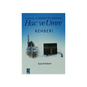 KUR`AN VE SÜNNET´İN IŞIĞINDA HAC VE UMRE REHBERI - SAID EL-KAHTANI