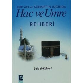 KUR`AN VE SÜNNET´İN IŞIĞINDA HAC VE UMRE REHBERI - SAID EL-KAHTANI