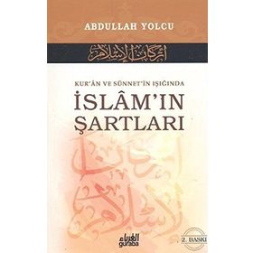 Kur’an ve Sünnet’in Işığında İslam’ın Şartları - Abdullah Yolcu