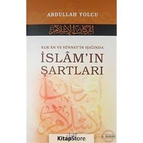 Kur’an ve Sünnet’in Işığında İslam’ın Şartları - Abdullah Yolcu