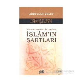 Kur’an ve Sünnet’in Işığında İslam’ın Şartları - Abdullah Yolcu