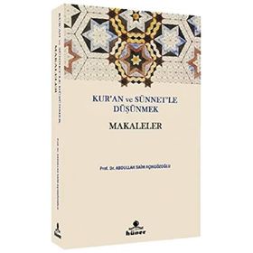 Kur'an ve Sünnetle Düşünmek - Makaleler - Abdullah Saim Açıkgözoğlu