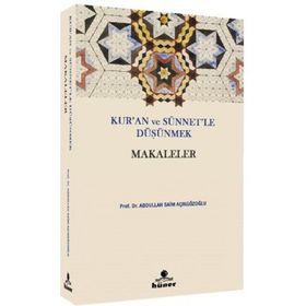 Kur'an ve Sünnetle Düşünmek - Makaleler - Abdullah Saim Açıkgözoğlu