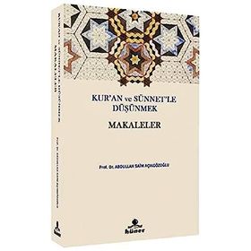 Kur'an ve Sünnetle Düşünmek - Makaleler - Abdullah Saim Açıkgözoğlu