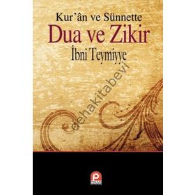 Kur'an ve Sünnette Dua ve Zikir - İbni Teymiyye
