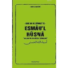 Kuran ve Sünnette Esmaul Hüsna Said El Kahtani