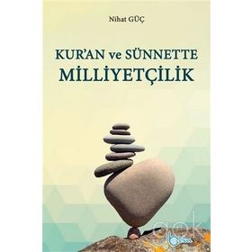 Kur’an ve Sünnette Milliyetçilik - Nihat Güç