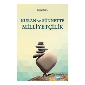 Kur’an ve Sünnette Milliyetçilik - Nihat Güç