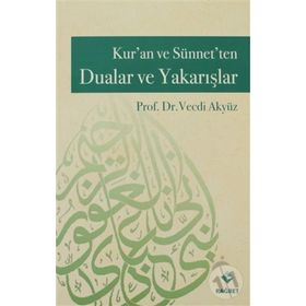 KUR'AN VE SÜNNET'TEN DUALAR VE YAKARIŞLAR - VECDI AKYÜZ