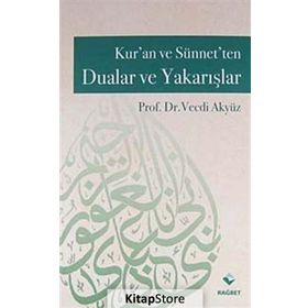 KUR'AN VE SÜNNET'TEN DUALAR VE YAKARIŞLAR - VECDI AKYÜZ