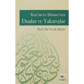 KUR'AN VE SÜNNET'TEN DUALAR VE YAKARIŞLAR - VECDI AKYÜZ