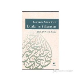 KUR'AN VE SÜNNET'TEN DUALAR VE YAKARIŞLAR - VECDI AKYÜZ