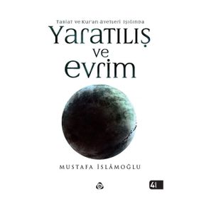 Kuran ve Tabiat Ayetleri Işığında Yaratılış ve Evrim - Mustafa İslamoğlu