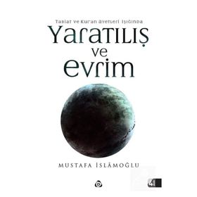 Kuran ve Tabiat Ayetleri Işığında Yaratılış ve Evrim - Mustafa İslamoğlu