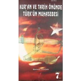 KUR'AN VE TARIH ÖNÜNDE TÜRK'ÜN MUHASEBESI - MEHMET DOĞAN