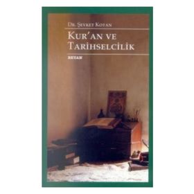 KUR'AN VE TARIHSELCILIK - ŞEVKET KOTAN