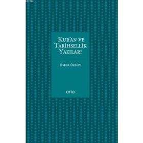 Kur'an Ve Tarihsellik Yazıları / Ömer Özsoy / Otto Yayınları