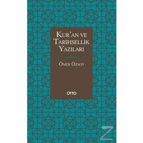 Kur'an Ve Tarihsellik Yazıları / Ömer Özsoy / Otto Yayınları