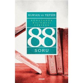 Kur’an ve Tefsir Konusunda Bilinmesi Gereken 88 Soru - Muhsin Demirci