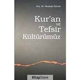 KUR´AN VE TEFSIR KÜLTÜRÜMÜZ - MUSTAFA ÖZTÜRK