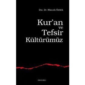 KUR´AN VE TEFSIR KÜLTÜRÜMÜZ - MUSTAFA ÖZTÜRK
