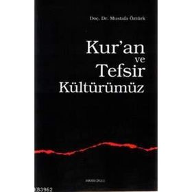 KUR´AN VE TEFSIR KÜLTÜRÜMÜZ - MUSTAFA ÖZTÜRK