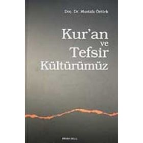 KUR´AN VE TEFSIR KÜLTÜRÜMÜZ - MUSTAFA ÖZTÜRK