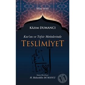 Kuran ve Tefsir Metinlerinde Teslimiyet Kazım Dumancı