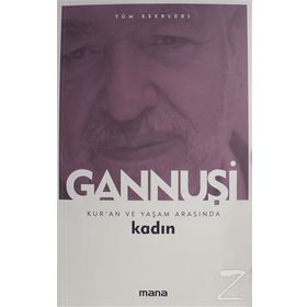 KURAN VE YAŞAM ARASINDA KADIN - RAŞİD EL GANNUŞİ
