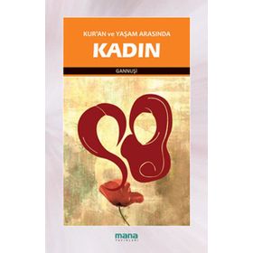 KURAN VE YAŞAM ARASINDA KADIN - RAŞİD EL GANNUŞİ