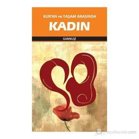KURAN VE YAŞAM ARASINDA KADIN - RAŞİD EL GANNUŞİ