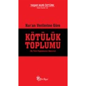 Kur’an Verilerine Göre Kötülük Toplumu - Yaşar Nuri Öztürk