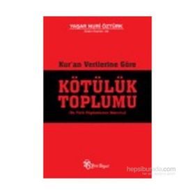 Kur’an Verilerine Göre Kötülük Toplumu - Yaşar Nuri Öztürk