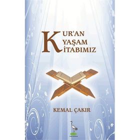 Kur’an Yaşam Kitabımız - Kemal Çakır