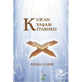 Kur’an Yaşam Kitabımız - Kemal Çakır