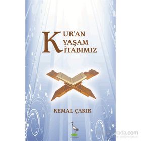 Kur’an Yaşam Kitabımız - Kemal Çakır
