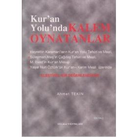 KUR'AN YOLUNDA KALEM OYNATANLAR ELEŞTIREL BIR DEĞERLENDIRME - AHMET TEKIN