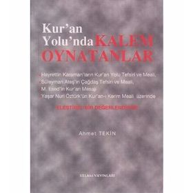 KUR'AN YOLUNDA KALEM OYNATANLAR ELEŞTIREL BIR DEĞERLENDIRME - AHMET TEKIN