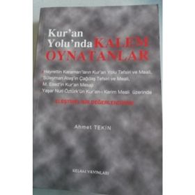 KUR'AN YOLUNDA KALEM OYNATANLAR ELEŞTIREL BIR DEĞERLENDIRME - AHMET TEKIN
