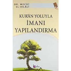 KUR'AN YOLUYLA İMANI YAPILANDIRMA - MECDI EL-HILALI