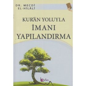 KUR'AN YOLUYLA İMANI YAPILANDIRMA - MECDI EL-HILALI