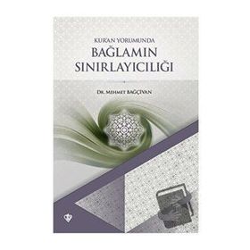 Kuran Yorumunda Bağlamın Sınırlayıcılığı-Türkiye Diyanet Vakfı Yayınları