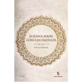 Kur’an’a Aykırı Görülen Hadisler - yavuz goktas