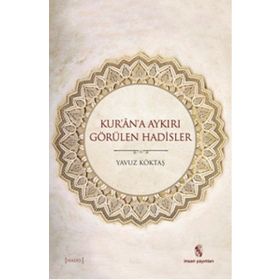 Kur’an’a Aykırı Görülen Hadisler - yavuz goktas