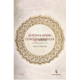 Kur’an’a Aykırı Görülen Hadisler - yavuz goktas
