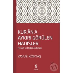 Kur’an’a Aykırı Görülen Hadisler - yavuz goktas