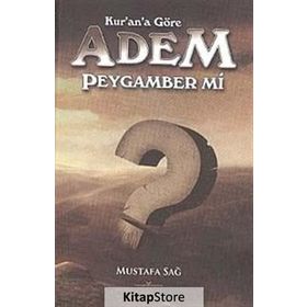 Kur'an'a Göre Adem Peygamber mi? - Mustafa Sağ