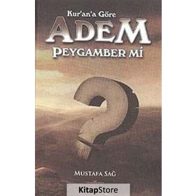Kur'an'a Göre Adem Peygamber mi? - Mustafa Sağ