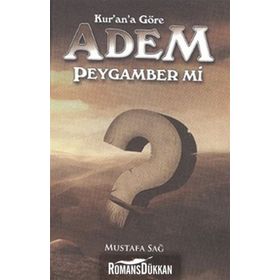 Kur'an'a Göre Adem Peygamber mi? - Mustafa Sağ